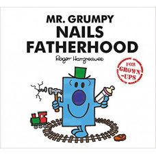 Mr Grumpy Nails Fatherhood